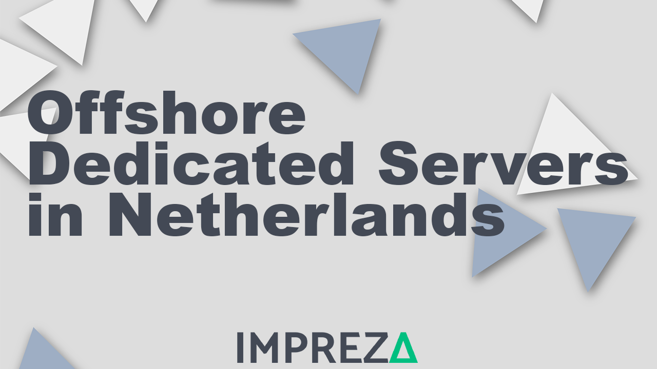 Offshore Dedicated Servers in Netherlands | Offshore Web Hosting