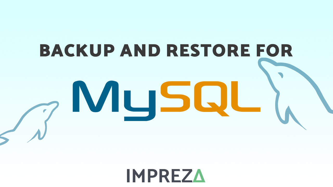 Backup and Restore for MySQL Databases | Impreza Host