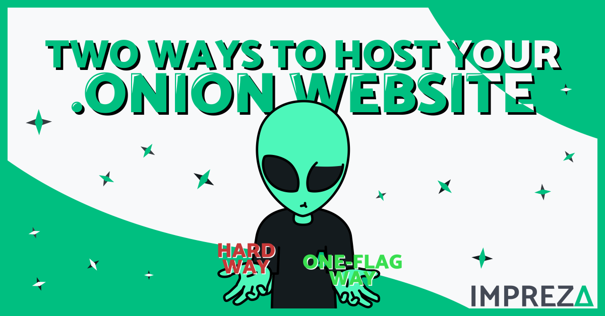 Two Ways to Host your .Onion Website Labeled Title with Impreza's Character, Jake, holding "Hard Way" and "One-Flag Way" on both Hands, made by Impreza Host Team, 2026