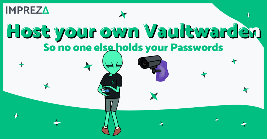 Host your own Vaultwarden, so no one else holds your Passwords labeled on top of Impreza's Character, Jake, protecting his key agains a Security Camera out of a floating Purple Portal, made by Impreza Host Team, 2026